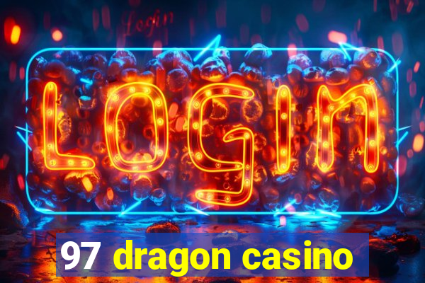 97 dragon casino